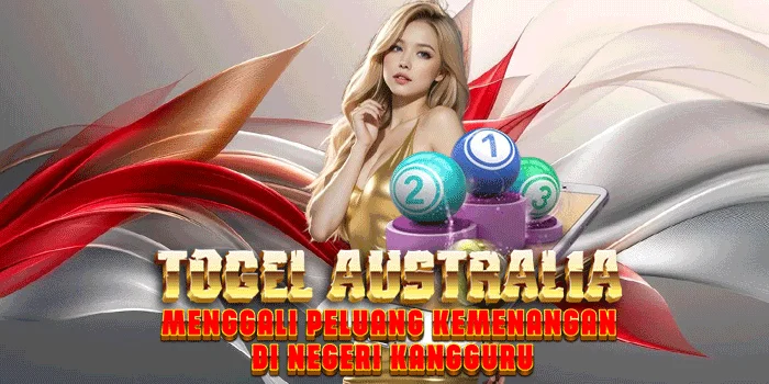 Togel Australia - Menggali Peluang Kemenangan di Negeri Kangguru