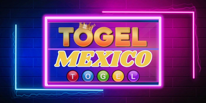 Togel Mexico – Menyelami Angka-Angka Keberuntungan Terbaik