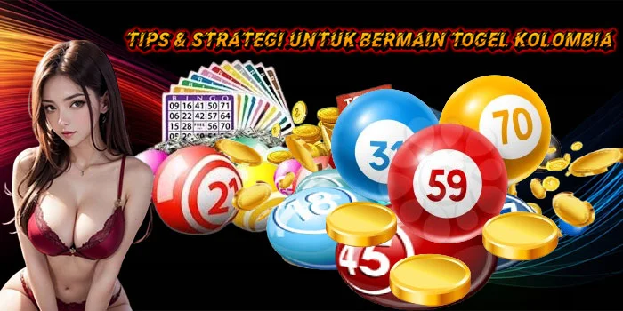 Tips-&-Strategi-untuk-Bermain-Togel-Kolombia