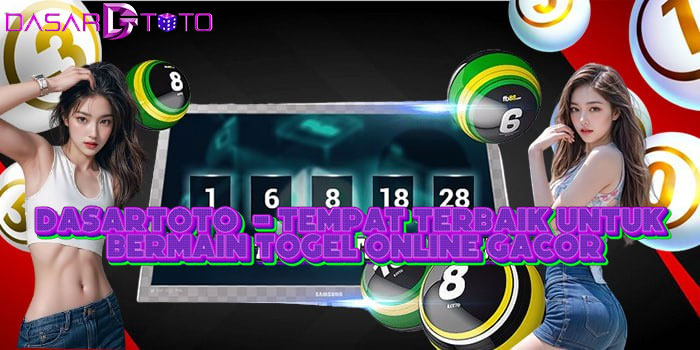 DASARTOTO – Tempat Terbaik Untuk Bermain Togel Online Gacor