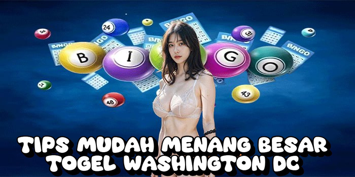 Tips Mudah Menang Besar Togel Washington Dc