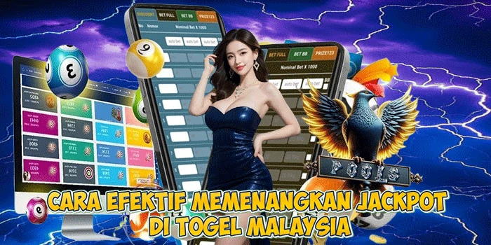 Cara Efektif Memenangkan Jackpot di Togel Malaysia