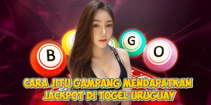 Cara Jitu Gampang Mendapatkan Jackpot di Togel Uruguay
