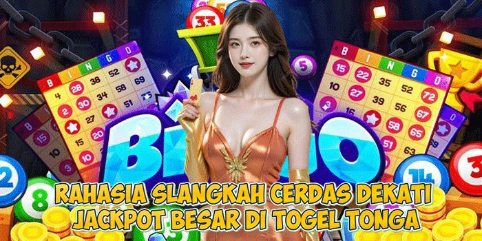 Rahasia SLangkah Cerdas Dekati Jackpot Besar di Togel Tonga
