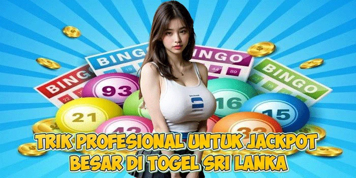 Trik Profesional Untuk Jackpot Besar di Togel Sri Lanka