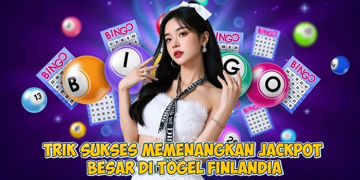 Trik Sukses Memenangkan Jackpot Besar di Togel Finlandia