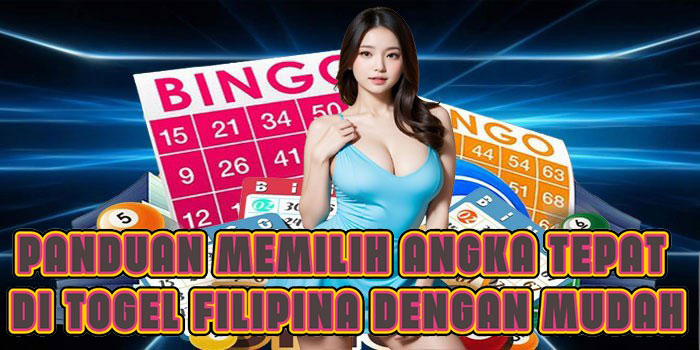 Panduan Memilih Angka Tepat Di Togel Filipina Dengan Mudah