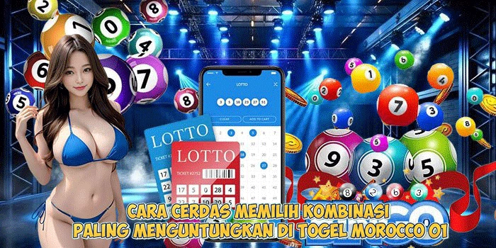 Cara-Cerdas-Memilih-Kombinasi-Paling-Menguntungkan-di-Togel-Morocco-01
