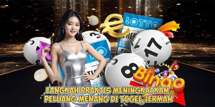 Langkah-Praktis-Meningkatkan-Peluang-Menang-di-Togel-Jerman