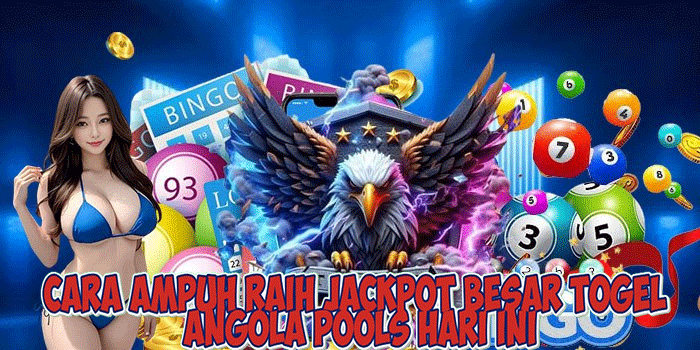 Cara Ampuh Raih Jackpot Besar Togel Angola Pools Hari Ini
