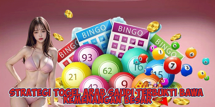 Strategi Togel Arab Saudi Terbukti Bawa Kemenangan Besar