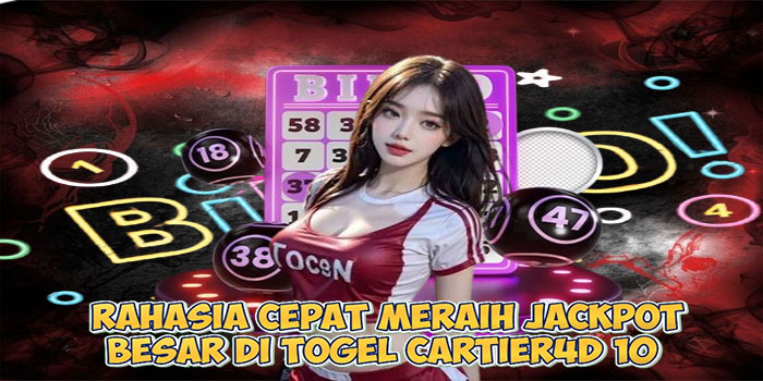 Rahasia Cepat Meraih Jackpot Besar di Togel CARTIER4D 10  
