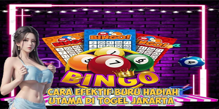 Cara Efektif Buru Hadiah Utama di Togel JAKARTA  
