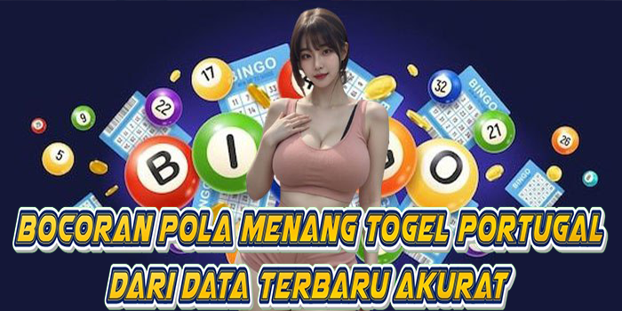 Bocoran Pola Menang Togel Portugal Dari Data Terbaru Akurat