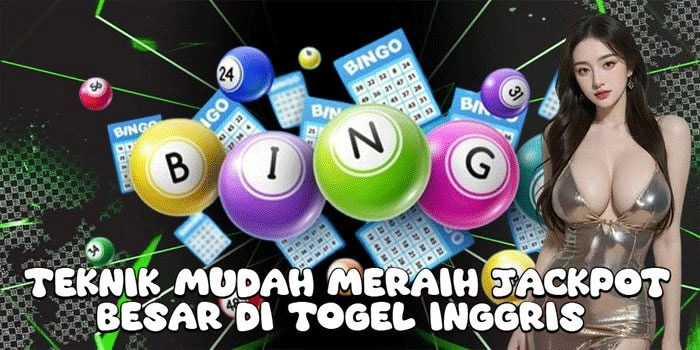 Teknik-Mudah-Meraih-Jackpot-Besar-Di-Togel-Inggris