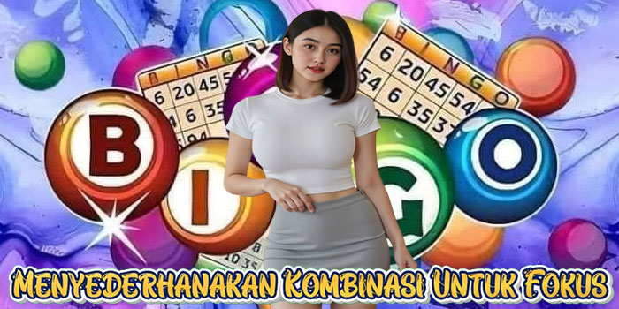 Menyederhanakan Kombinasi Untuk Fokus