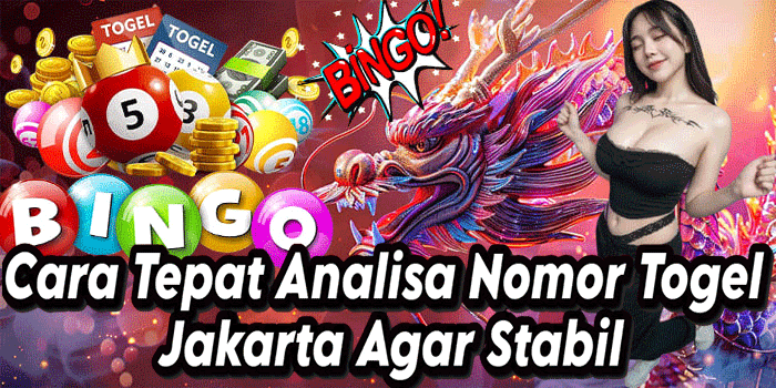 Cara Tepat Analisa Nomor Togel Jakarta Agar Stabil