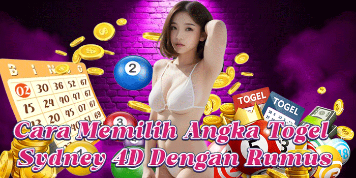Cara Memilih Angka Togel Sydney 4D Dengan Rumus