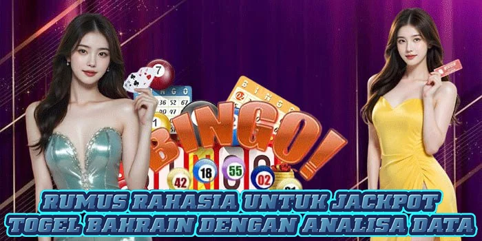 Rumus Rahasia Untuk Jackpot Togel Bahrain Dengan Analisa Data