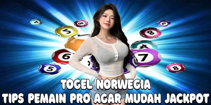Togel Norwegia: Tips Pemain Pro Agar Mudah Jackpot